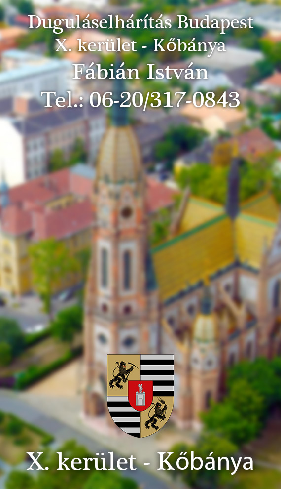Kőbánya, X. kerület, 10. kerület, Kőbányán, X. kerületben, 10. kerületben, duguláselhárítás Kőbánya, duguláselhárítás X. kerület, duguláselhárítás 10. kerület, duguláselhárítás Kőbányán, duguláselhárítás a X. kerületben, duguláselhárítás a 10. kerületben, Fábián István
