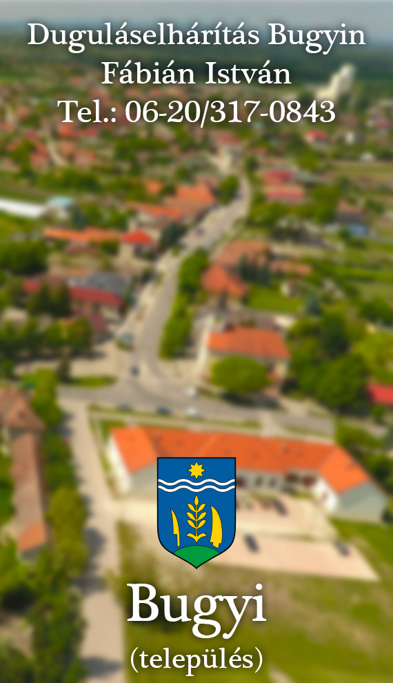 Fábián István, Bugyi település, duguláselhárítás Bugyi, duguláselhárítás Bugyin